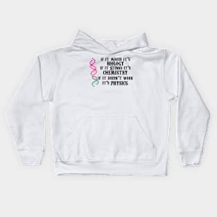 If It Moves It's Biology If It Stinks It's Chemistry If It Doesn't Work It's Physics Kids Hoodie